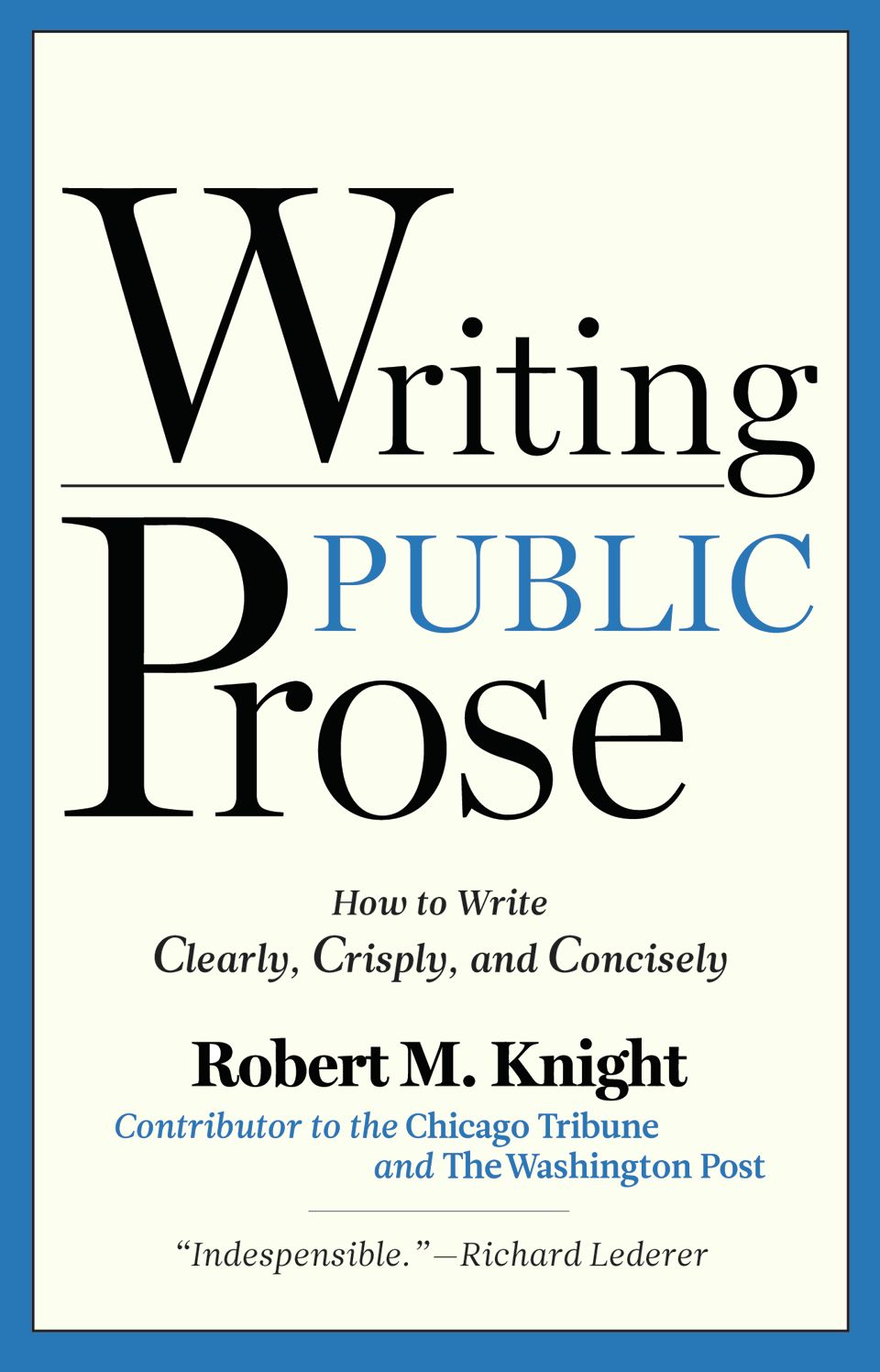 Writing Public Prose: How to Write Clearly, Crisply, and Concisely