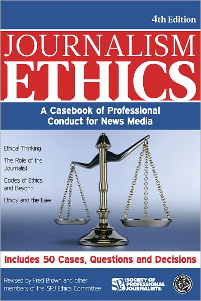 Journalism Ethics: A Casebook of Professional Conduct for News Media