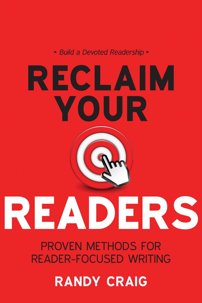 Reclaim Your Readers: Proven Methods for Reader-Focused Writing