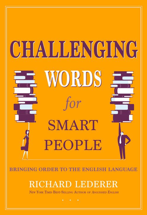 Challenging Words for Smart People: Bringing Order to the English Language