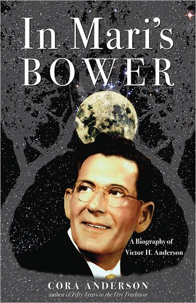 In Mari's Bower: A Biography of Victor H. Anderson