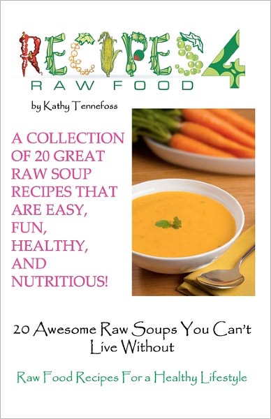20 Awesome Raw Soups You Can't Live Without: Raw Food Recipes for A Healthy Lifestyle