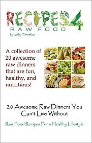 20 Awesome Raw Dinners You Can't Live Without: Raw Food Recipes for A Healthy Lifestyle
