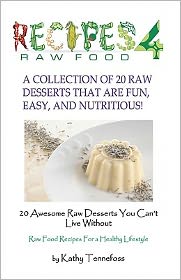 20 Awesome Raw Desserts You Can't Live Without: Raw Food Recipes for A Healthy Lifestyle