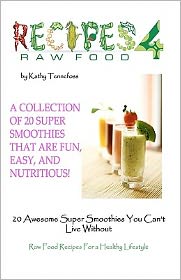 20 Awesome Super Smoothies You Can't Live Without: Healthy Raw Food Recipes for A Healthy Lifestyle