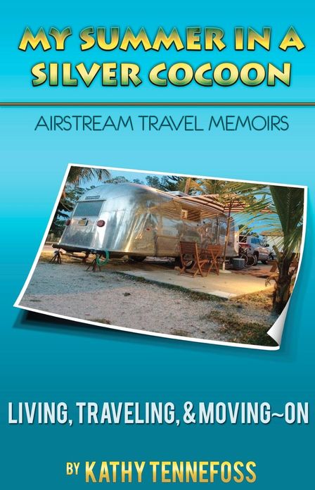 My Summer in a Silver Cocoon: Airstream Travel Memoirs