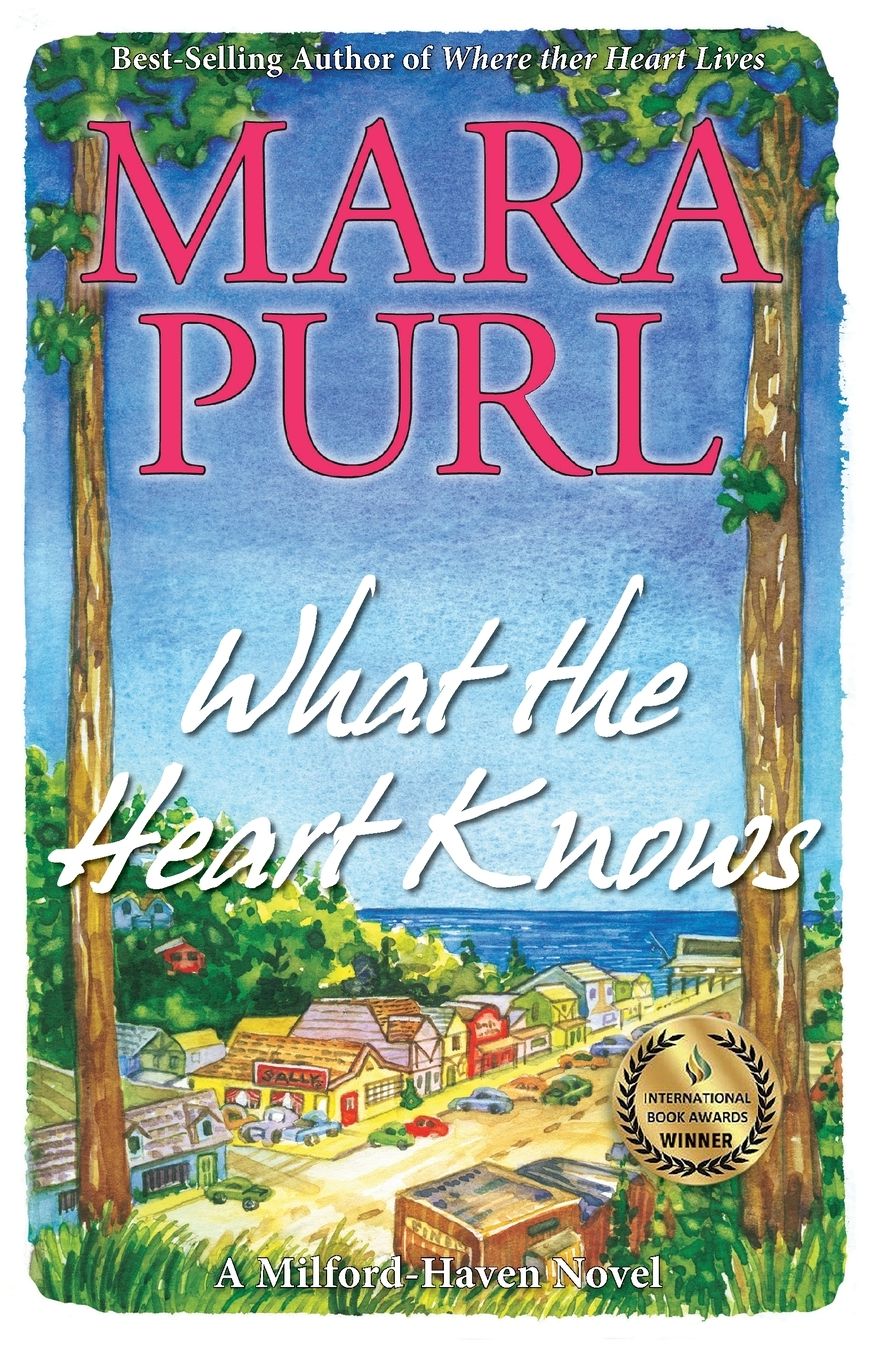 What the Heart Knows: A Milford-Haven Novel - #1