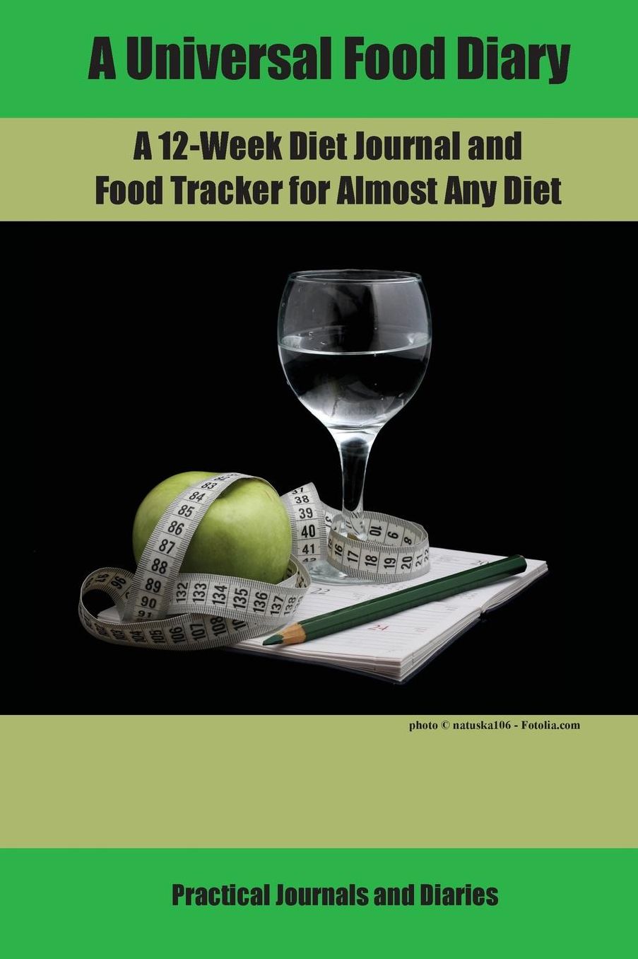 A Universal Food Diary: A 12-Week Diet Journal and Food Tracker for Almost Any Diet