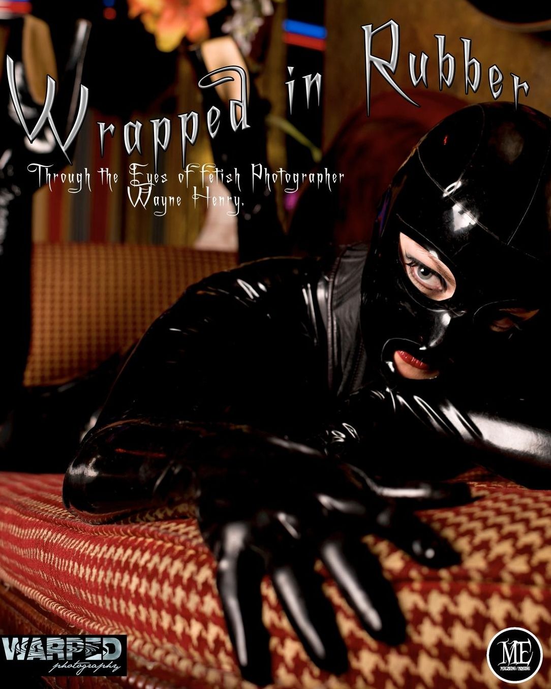 Wrapped in Rubber: Through the eyes of fetish photographer Wayne Henry