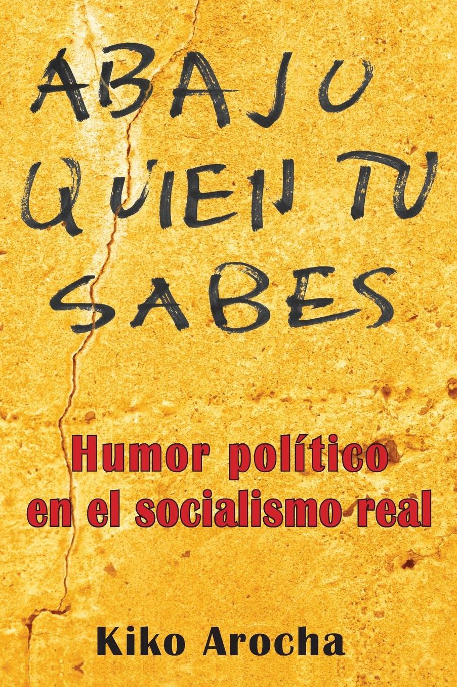 Abajo quien tú sabes: Humor político en el socialismo