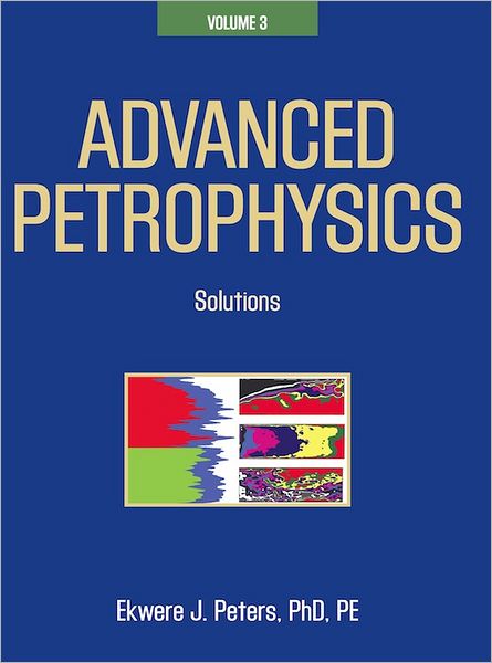 Advanced Petrophysics: Volume 3: Solutions