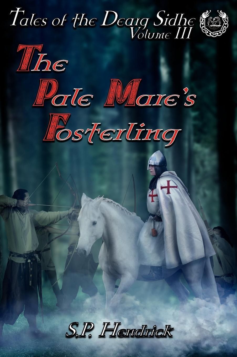 The Pale Mare's Fosterling: Vol. III of Tales of the Dearg-Sidhe