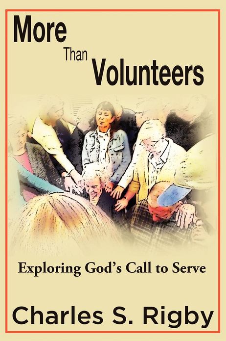 More Than Volunteers: Exploring God's Call To Serve