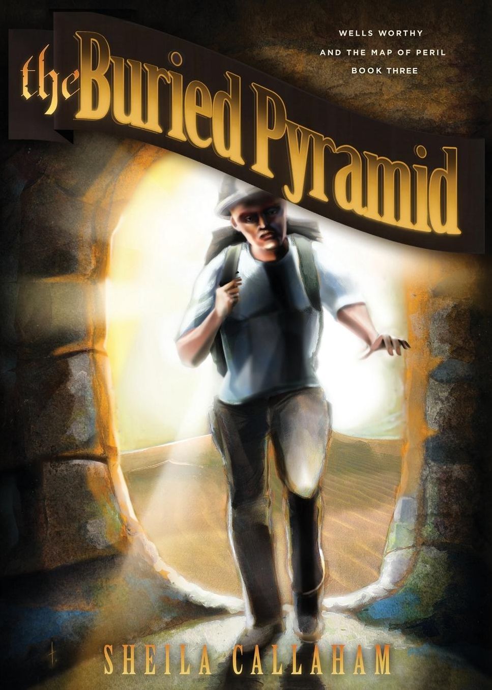 The Buried Pyramid: Wells Worthy and the Map of Peril: Book Three