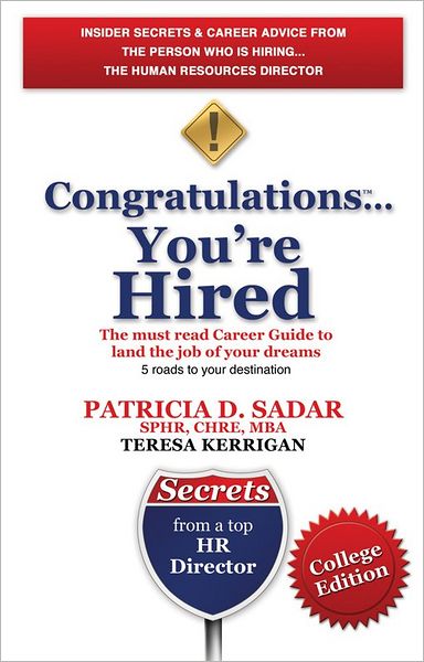 Congratulations... You're Hired! The must read Career Guide to land the job of your dreams: College Edition