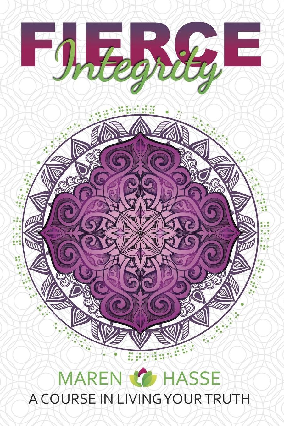 Fierce Integrity: A Course in Living Your Truth