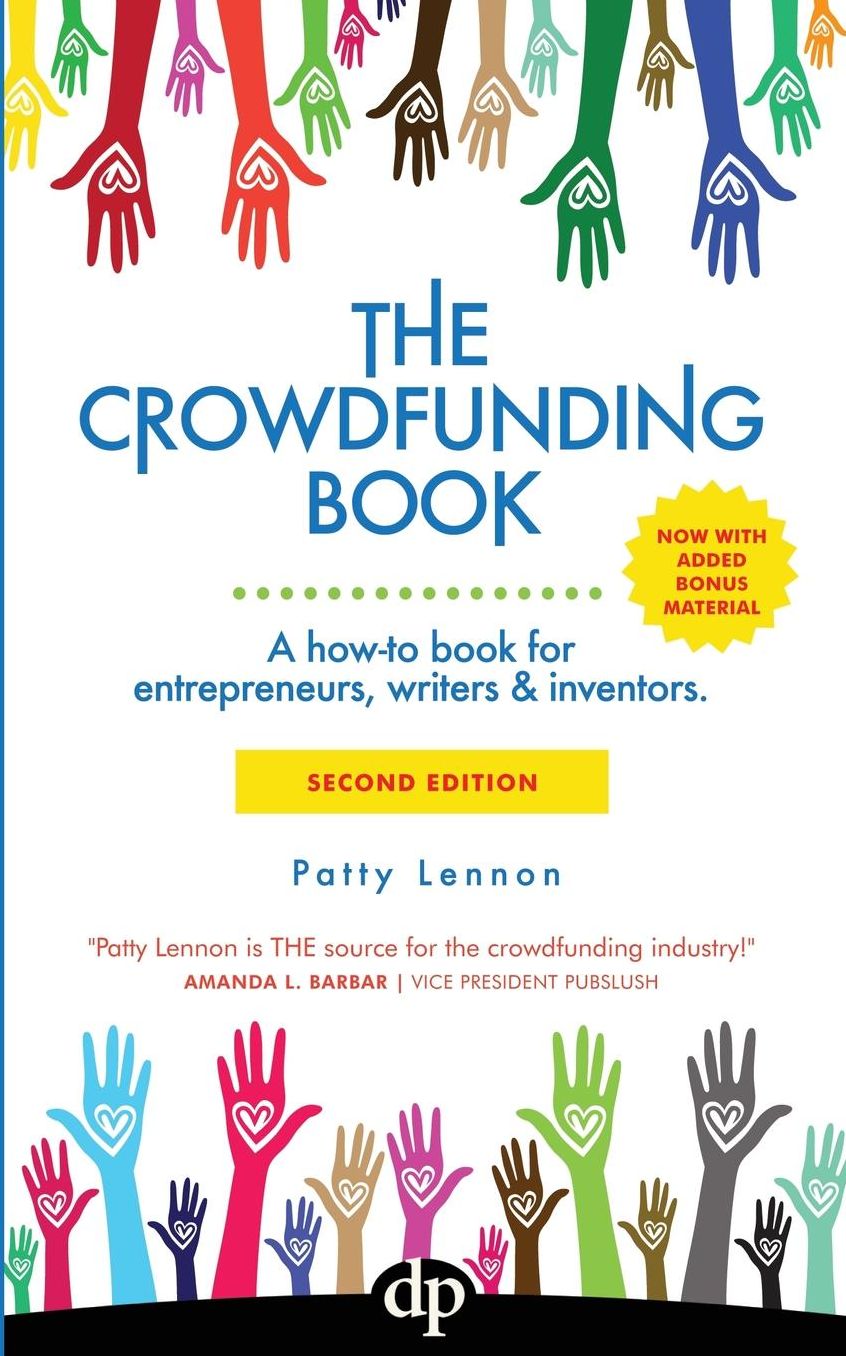 The Crowdfunding Book: A how-to book for entrepreneurs, writers & inventors.