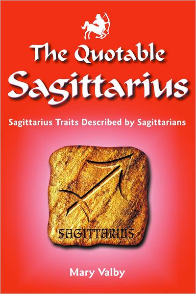 The Quotable Sagittarius: Sagittarius Traits Described by Sagittarians