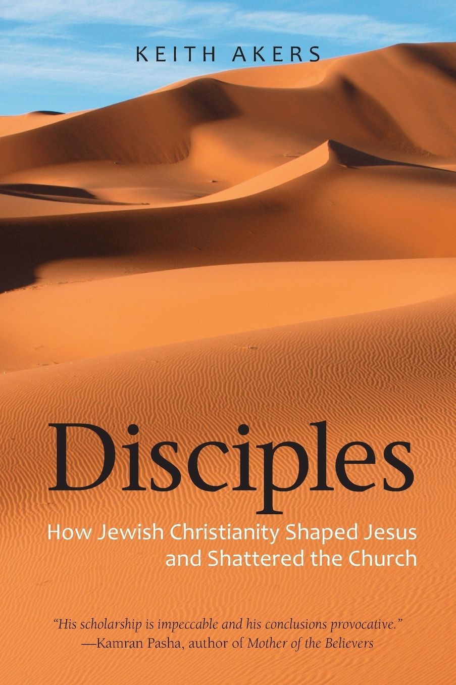Disciples: How Jewish Christianity Shaped Jesus and Shattered the Church
