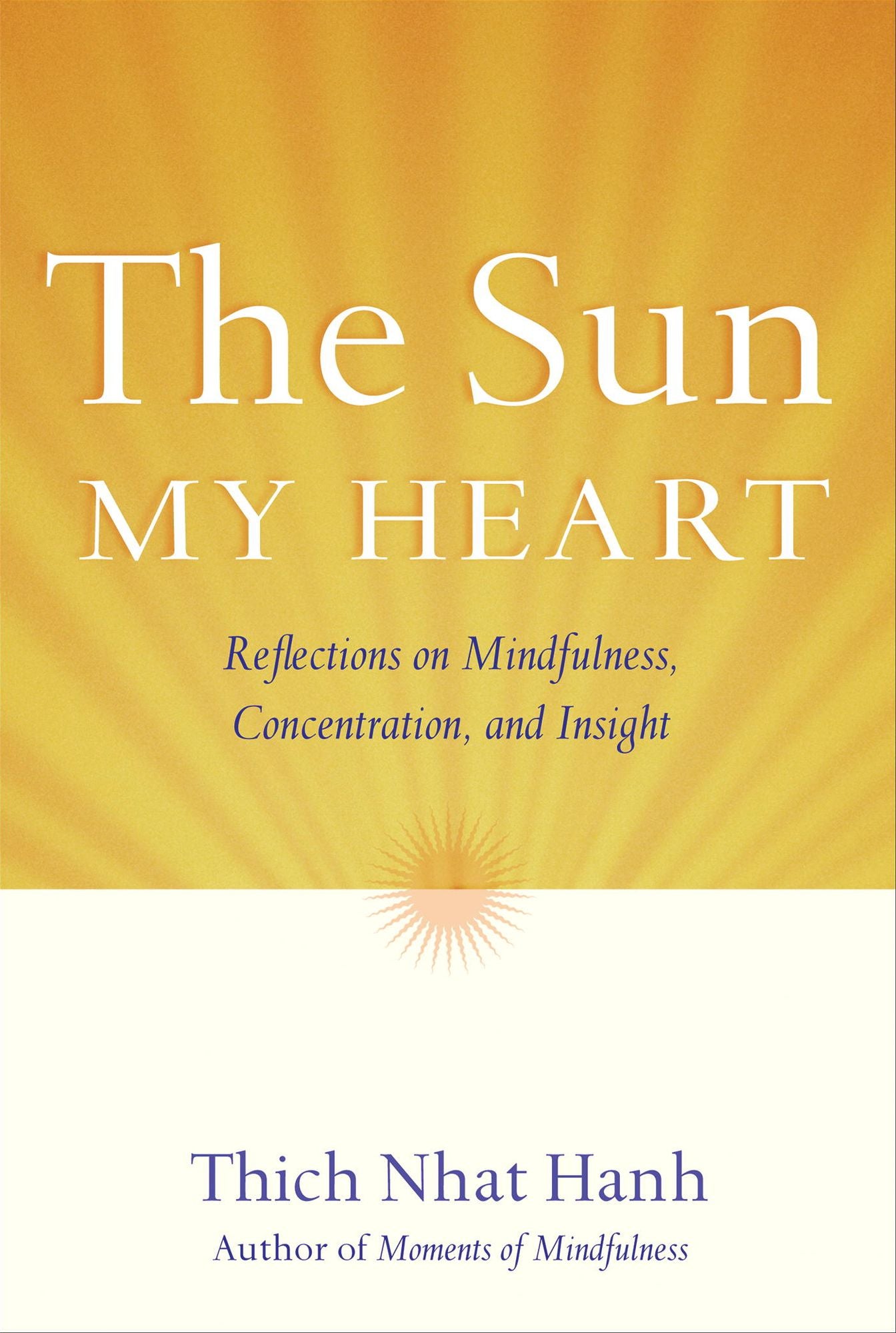The Sun My Heart: The Companion to The Miracle of Mindfulness