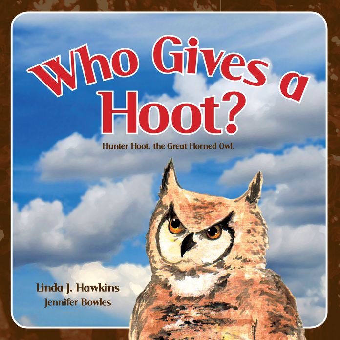 Who Gives a Hoot?: Hunter Hoot,the Great Horned Owl