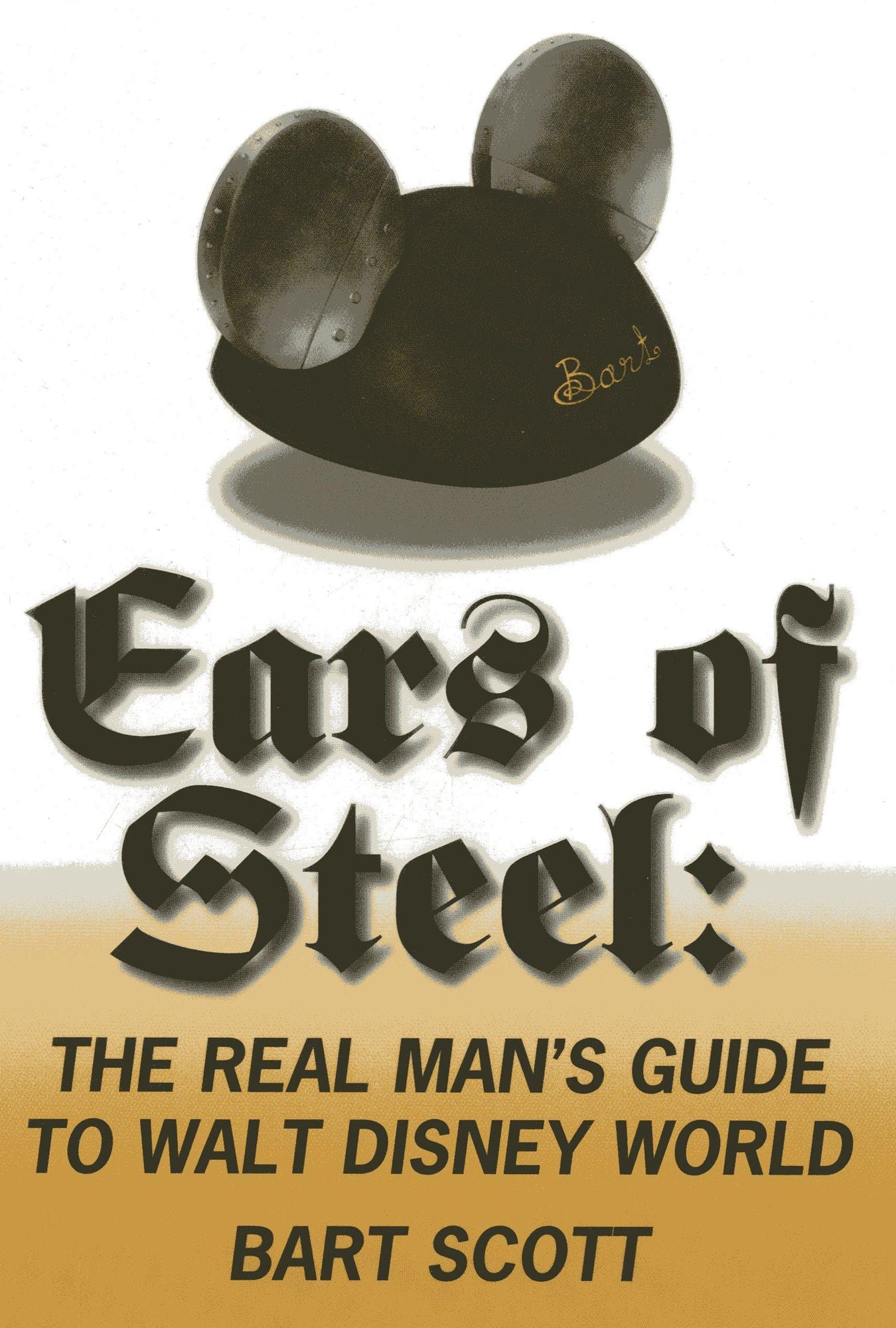 Ears of Steel: The Real Man's Guide to Walt Disney World