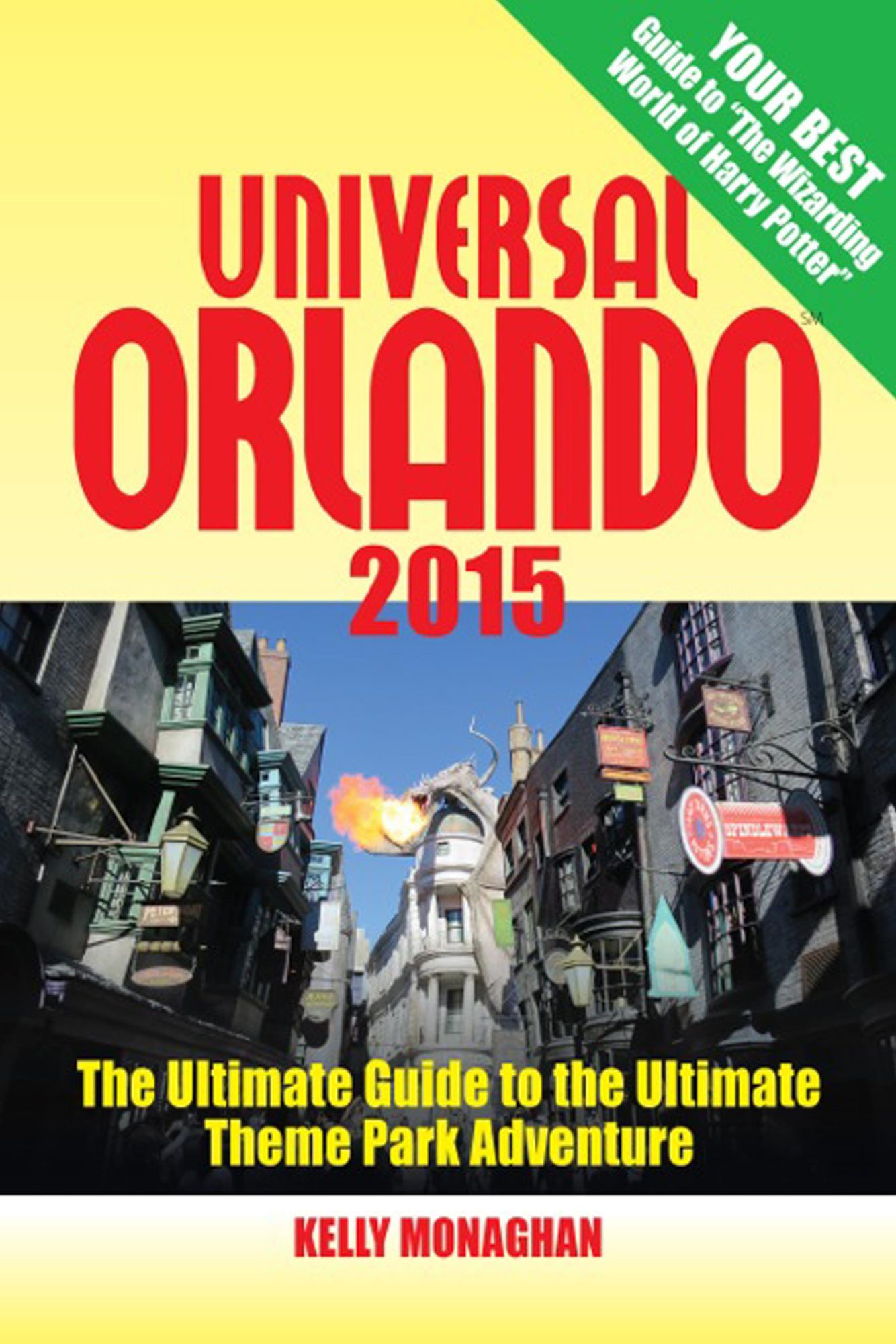 Intrepid Traveler 2015 Universal Orlando : The Ultimate Guide to the Ultimate Theme Park Adventure