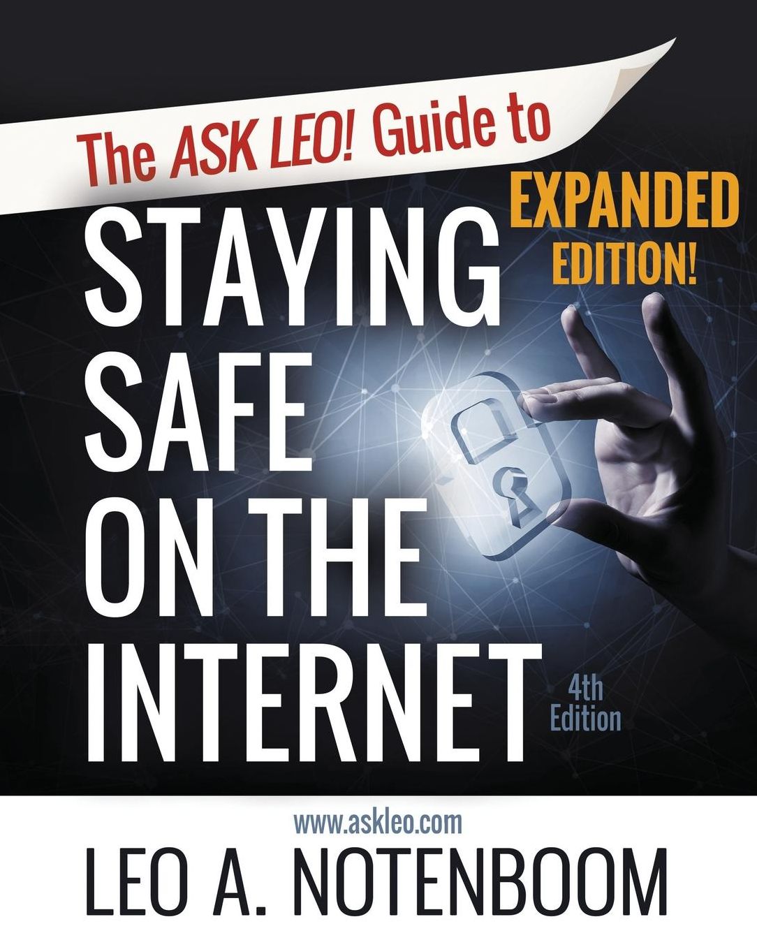 The Ask Leo! Guide to Staying Safe on the Internet - Expanded 4th Edition