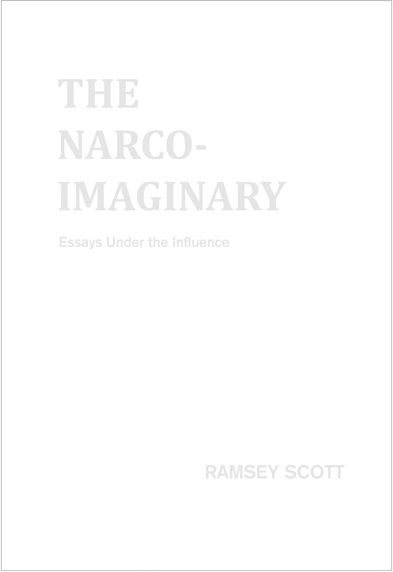 The Narco-Imaginary: Essays Under the Influence