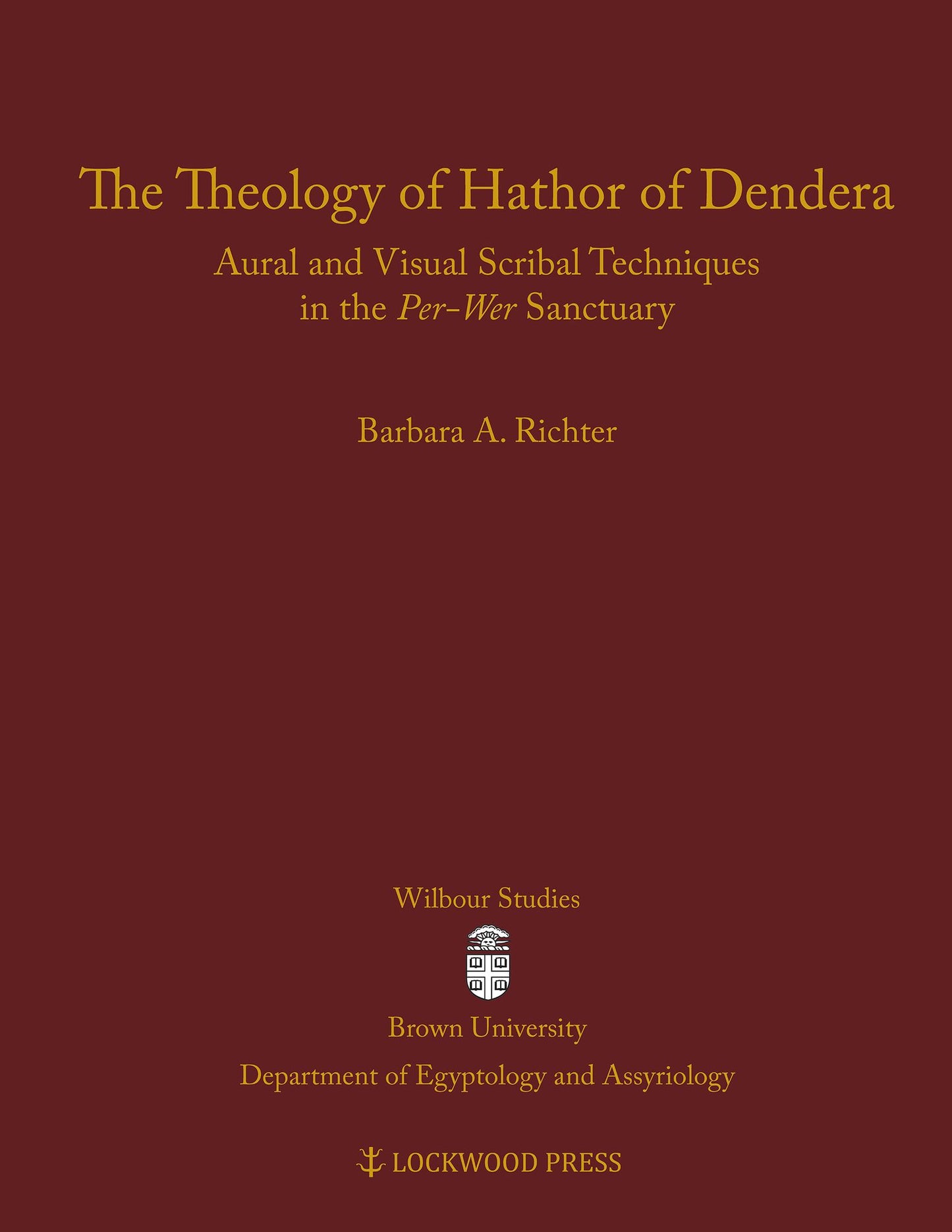 The Theology of Hathor of Dendera: Aural and Visual Scribal Techniques in the Per-Wer Sanctuary