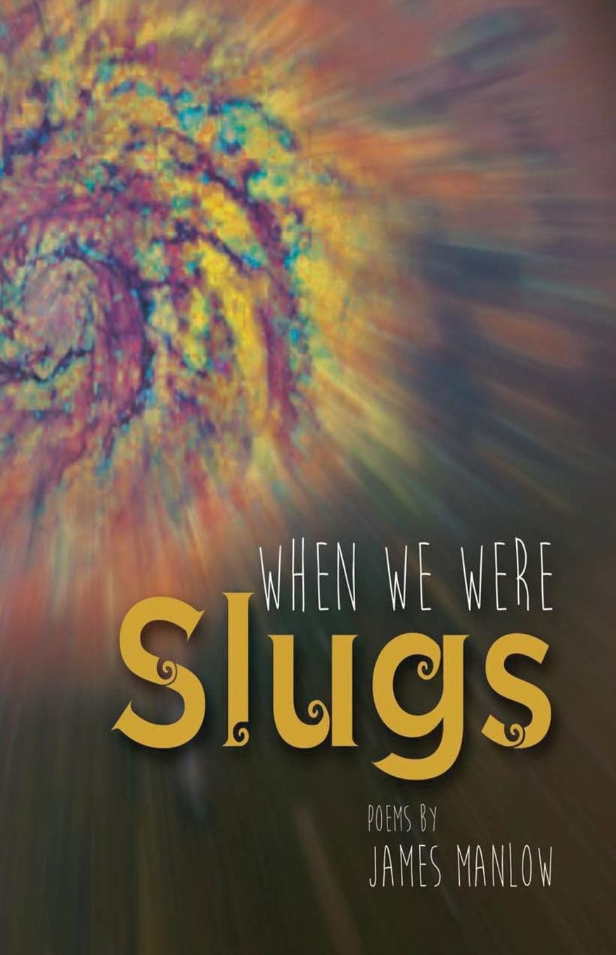 When We Were Slugs