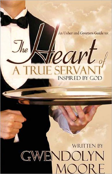An Usher and Greeters Guide to the Heart of a True Servant