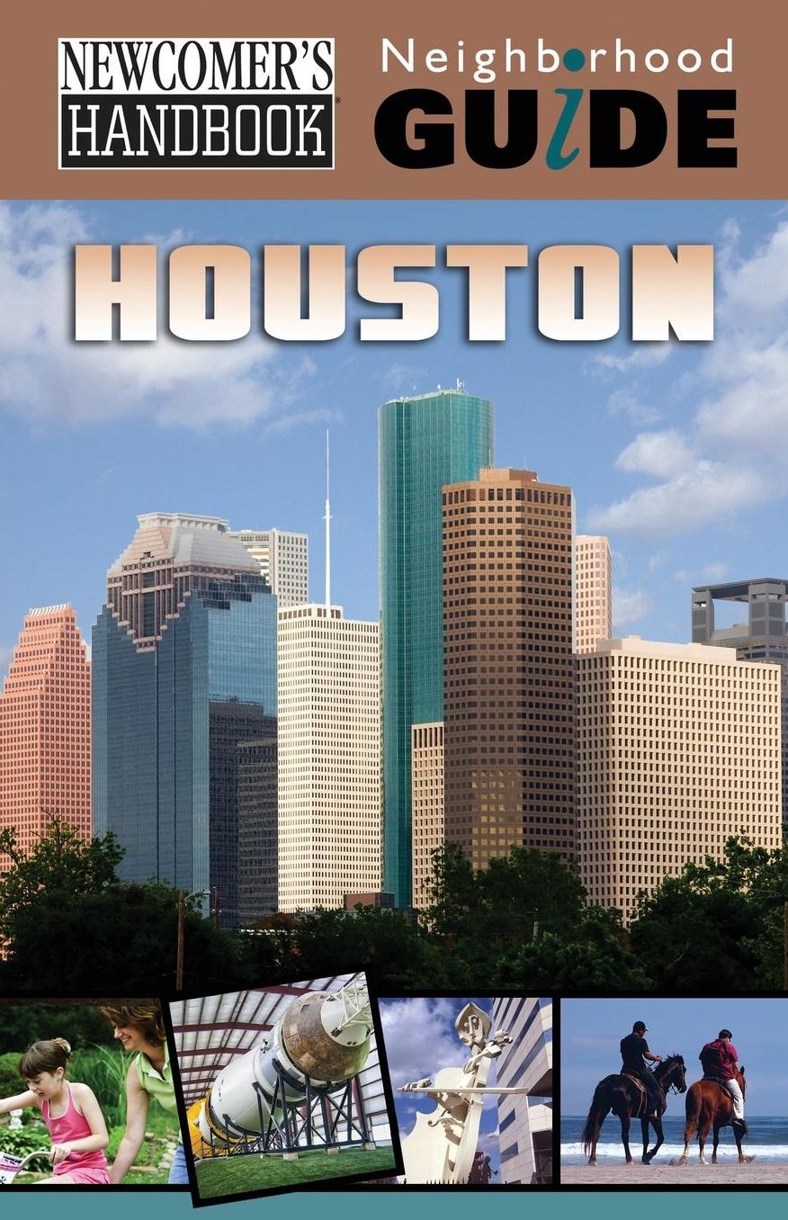 Newcomer's Handbook Neighborhood Guide: Houston