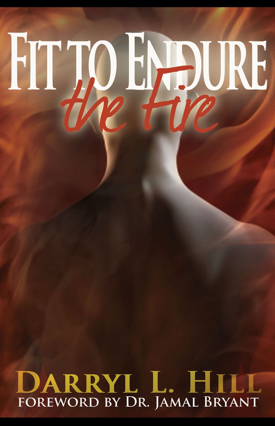 Fit to Endure the Fire