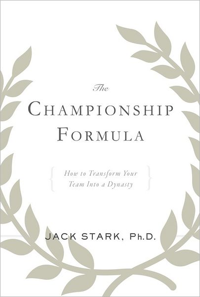 The Championship Formula: How to Transform Your Team Into a Dynasty