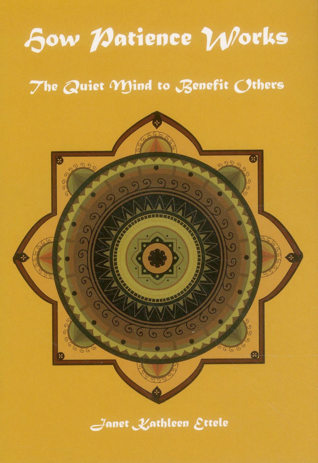 How Patience Works: The Quiet Mind To Benefit Others