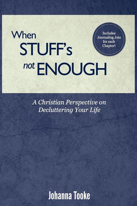 When Stuff's Not Enough: A Christian Perspective on Decluttering Your Life