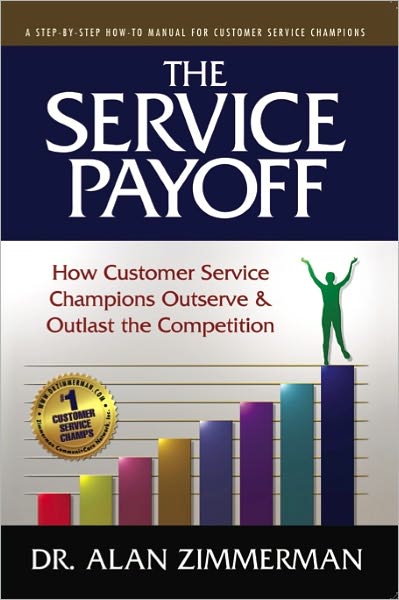 The Service Payoff: How Customer Service Champions Outserve and Outlast the Competition