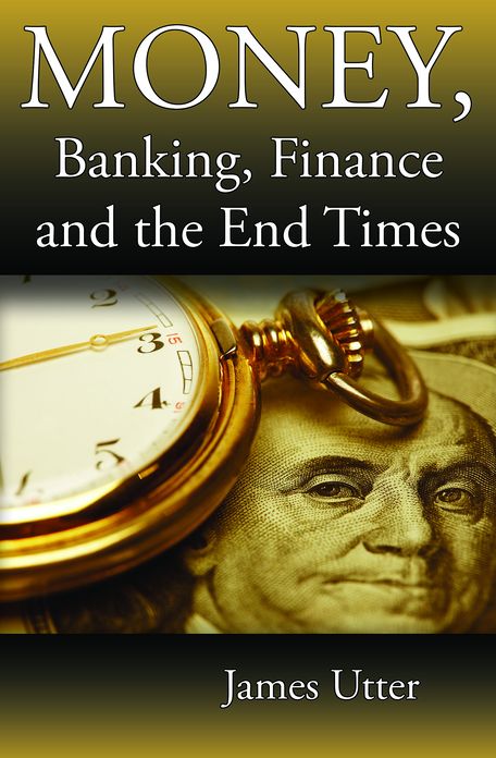Money, Banking, Finance and the End Times