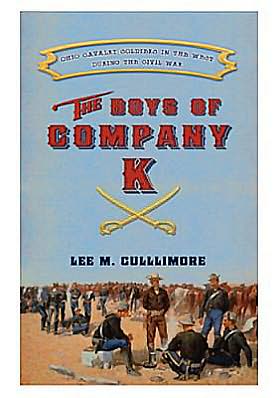 The Boys of Company K: Ohio Cavalry Soldiers in the West During the Civil War