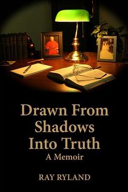 Drawn from Shadows Into Truth: A Memoir
