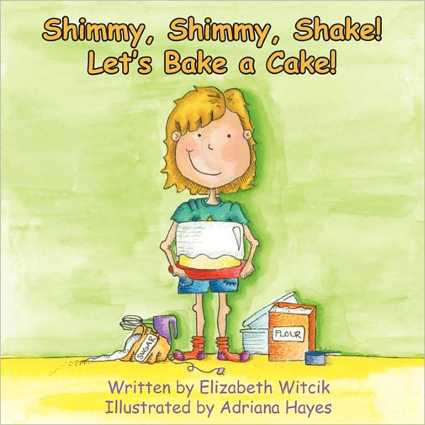 Shimmy, Shimmy, Shake! Let's Bake A Cake!