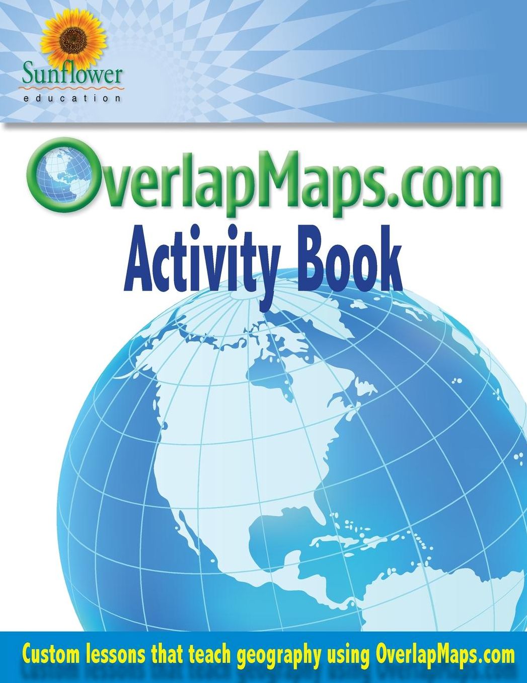 OverlapMaps.com Activity Book: Custom Lessons Teach Geography Using OverlapMaps.com!