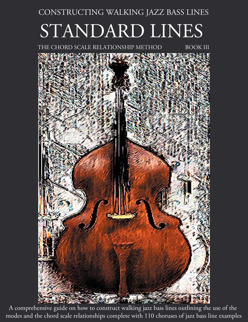Constructing Walking Jazz Bass Lines Book Iii - Walking Bass Lines - Standard Lines