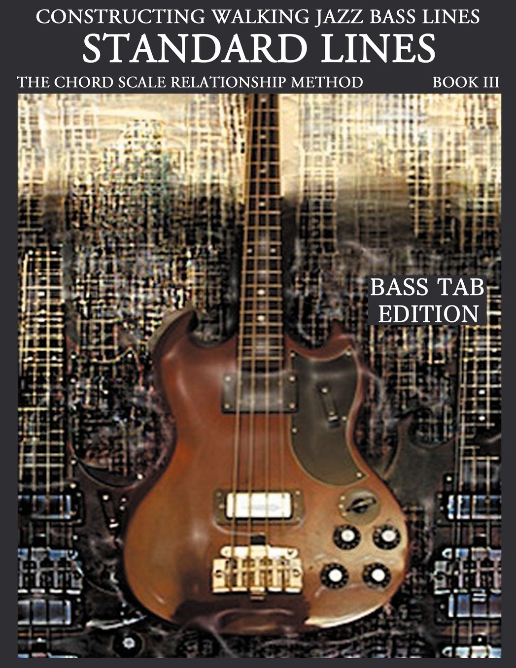 Constructing Walking Jazz Bass Lines Book Iii - Walking Bass Lines - Standard Lines Bass Tab Edition