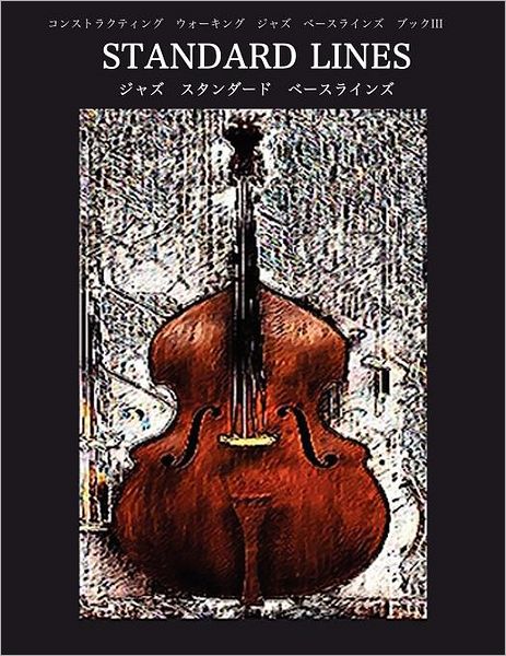 Constructing Walking Jazz Bass Lines Book Iii - Standard Line - Japanese Edition