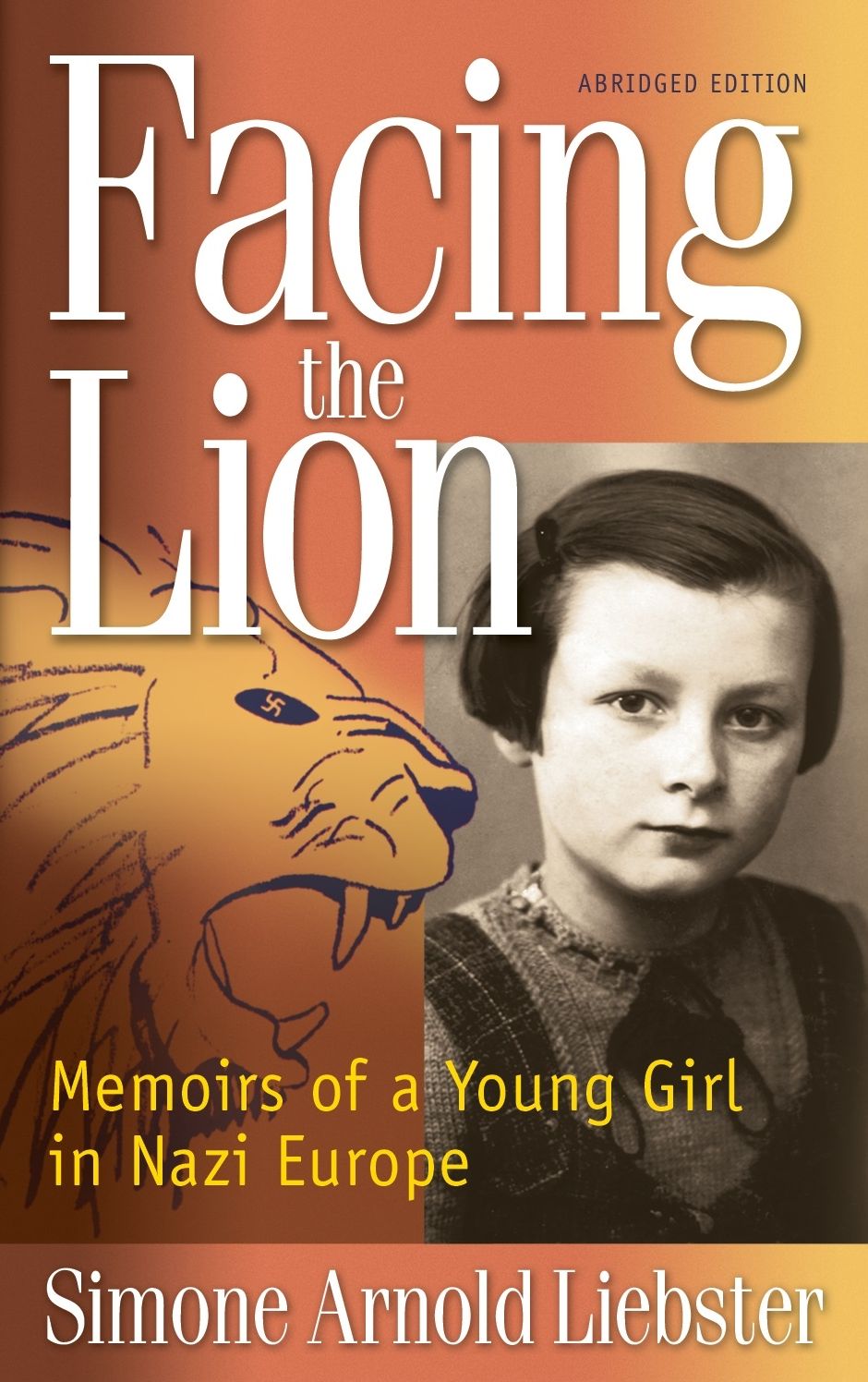Facing the Lion (Abridged Edition): Memoirs of a Young Girl in Nazi Europe