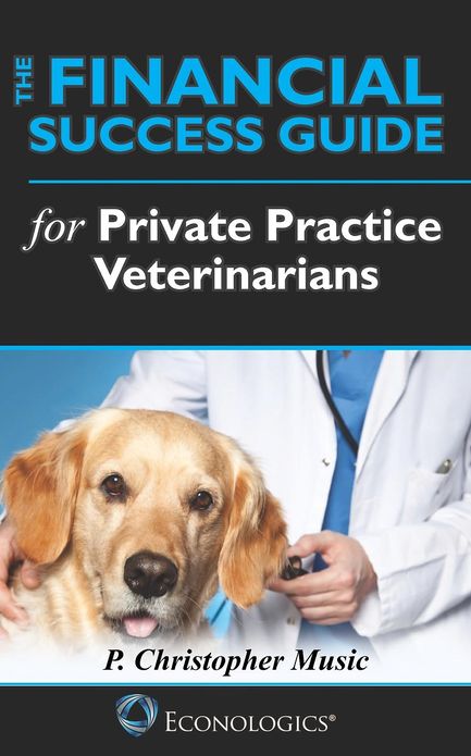 The Financial Success Guide for Private Practice Veterinarians