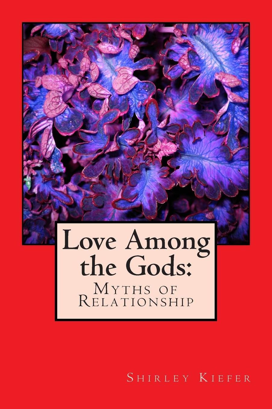 Love Among the Gods: Myths of Relationship
