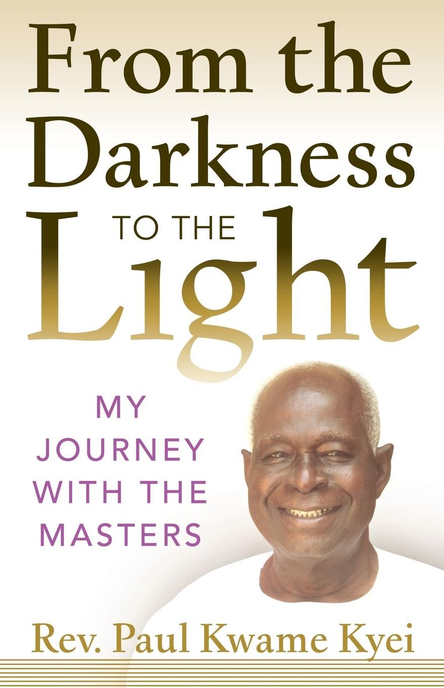 From the Darkness to the Light: My Journey with the Masters